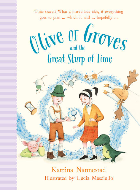 Olive of Groves and the Great Slurp of Time, Katrina Nannestad