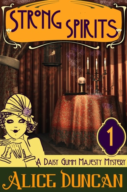 Strong Spirits (A Daisy Gumm Majesty Mystery, Book 1), Alice Duncan