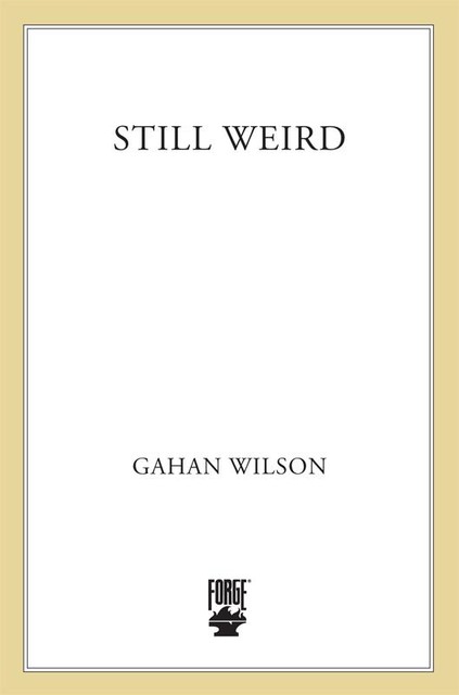 Still Weird, Gahan Wilson