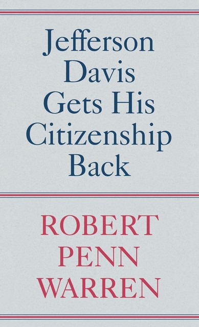Jefferson Davis Gets His Citizenship Back, Robert Penn Warren