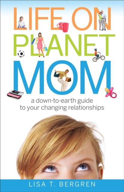 Life on Planet Mom, Lisa Bergren