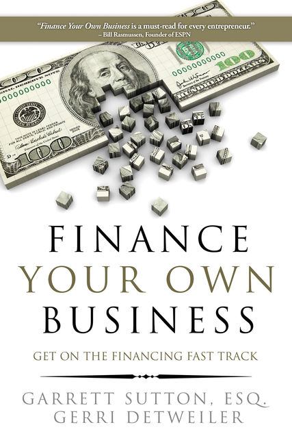 Finance Your Own Business, Garrett Sutton, Gerri Detweiler