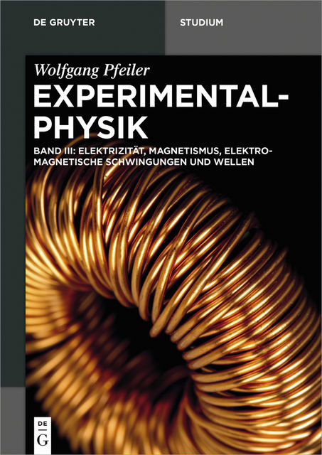 Elektrizität, Magnetismus, Elektromagnetische Schwingungen und Wellen, Wolfgang Pfeiler