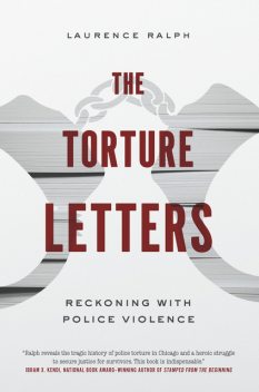 The Torture Letters: Reckoning with Police Violence, Laurence Ralph
