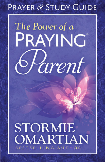 The Power of a Praying® Parent Prayer and Study Guide, Stormie Omartian
