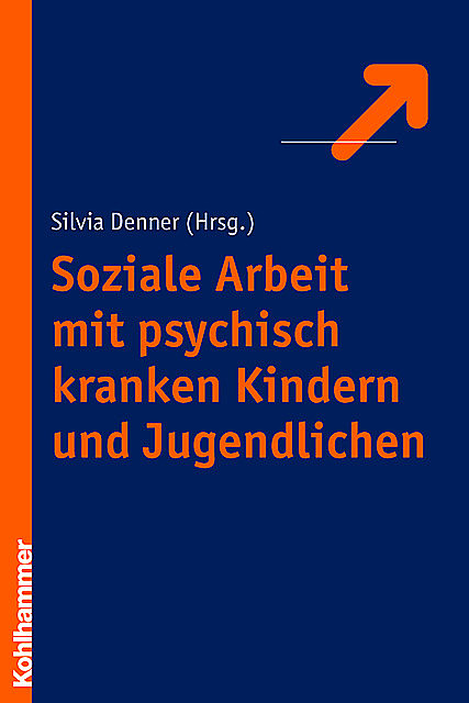 Soziale Arbeit mit psychisch kranken Kindern und Jugendlichen, Silvia Denner