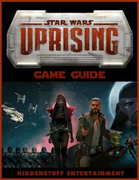 Star Wars Uprising Game Guide, HiddenStuff Entertainment