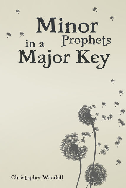 Minor Prophets in a Major Key, Chris Woodall