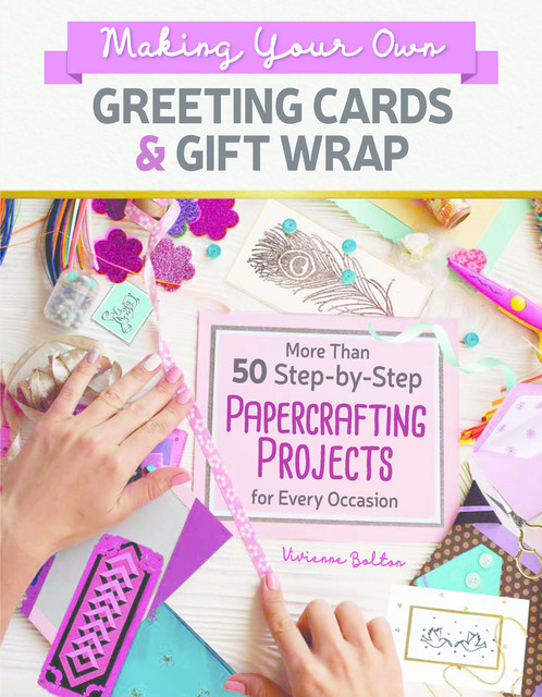 Making Your Own Greeting Cards & Gift Wrap, Vivienne Bolton