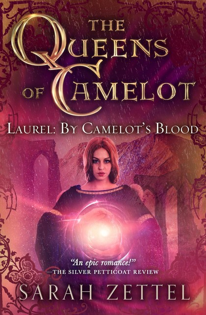 Laurel: By Camelot's Blood, Sarah Zettel