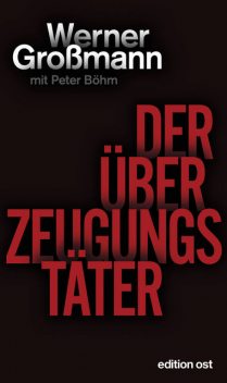 Der Überzeugungstäter, Werner Großmann, Peter Böhm