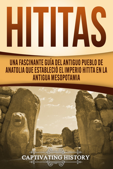 Hititas, Captivating History