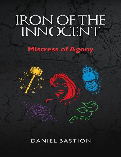 Iron of the Innocent: Mistress of Agony, Daniel Bastion