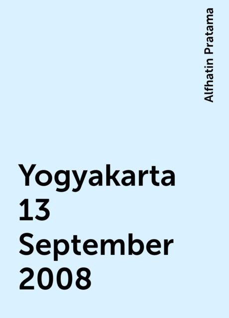 Yogyakarta 13 September 2008, Alfhatin Pratama
