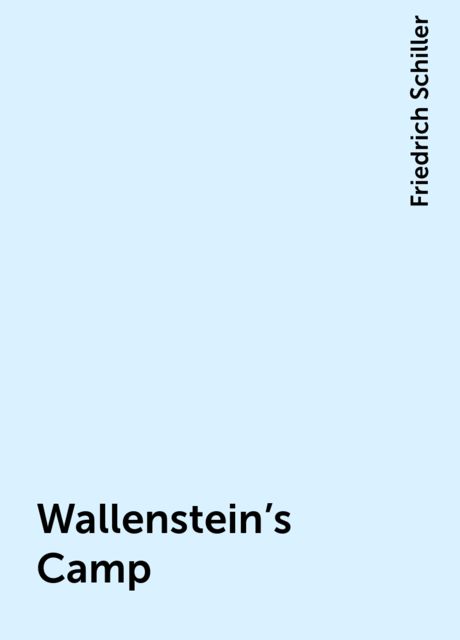 Wallenstein's Camp, Friedrich Schiller