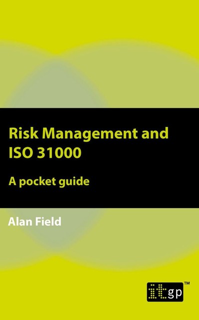 Risk Management and ISO 31000, Alan Field