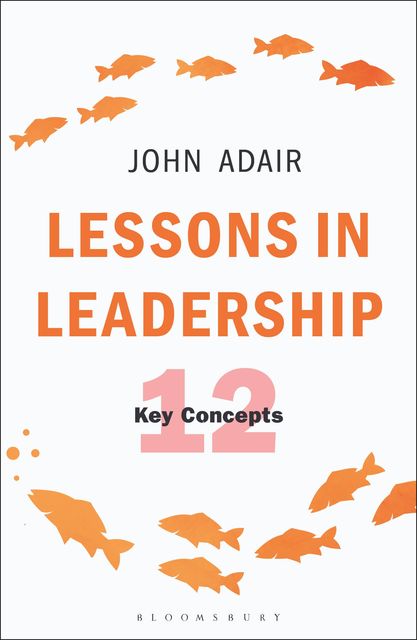 Lessons in Leadership, John Adair