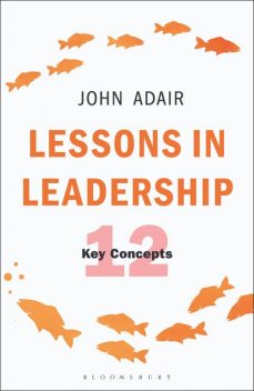 Lessons in Leadership, John Adair
