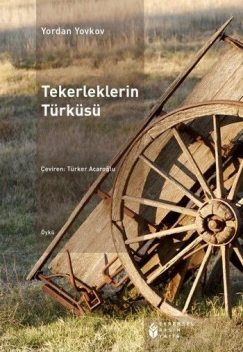 Tekerleklerin Türküsü, Yordan Yovkov