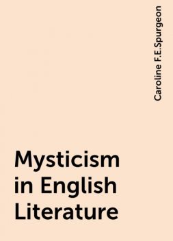 Mysticism in English Literature, Caroline F.E.Spurgeon