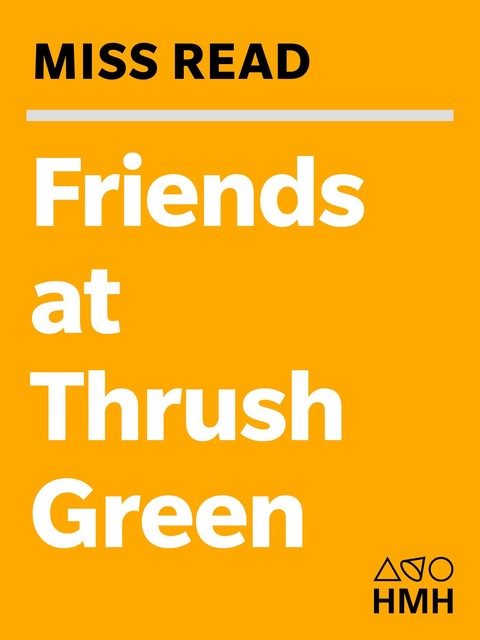 Friends at Thrush Green, Miss Read