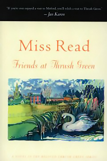 Friends at Thrush Green, Miss Read