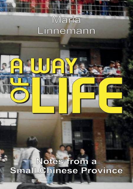 A WAY OF LIFE – Notes from a Small Chinese Province, Maria Linnemann
