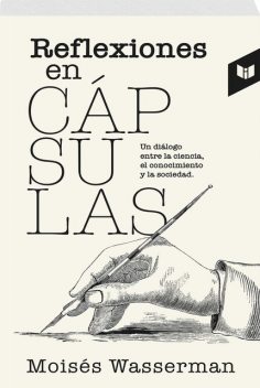 REFLEXIONES EN CÁPSULAS, Moisés Wasserman
