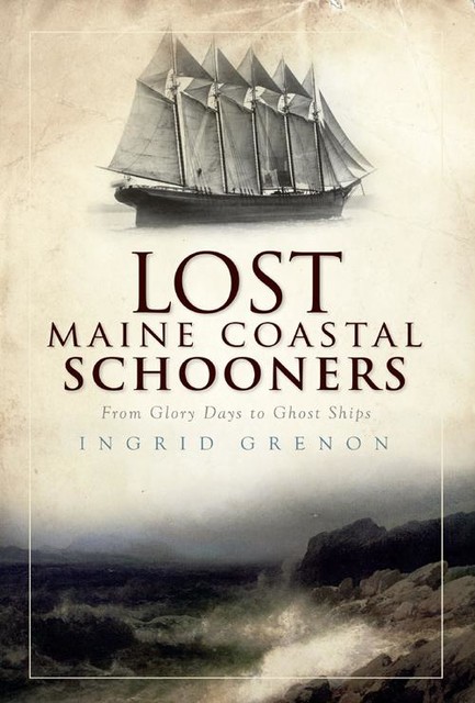 Lost Maine Coastal Schooners, Ingrid Grenon