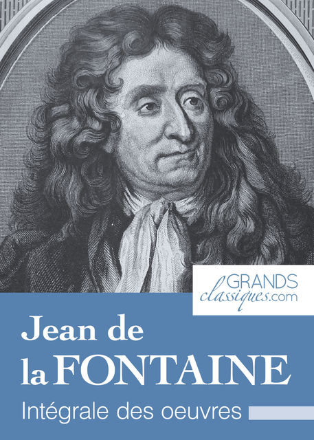 Jean de la Fontaine, Jean de La Fontaine, GrandsClassiques.com