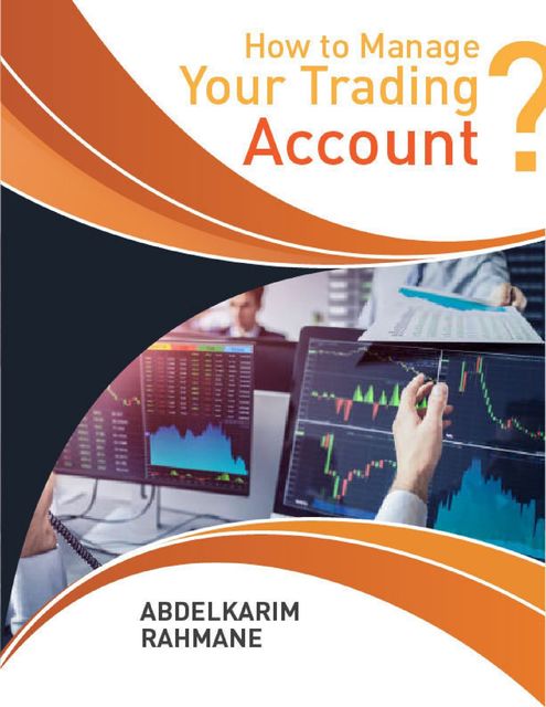 How to Manage Your Trading Account, Abdelkarim Rahmane