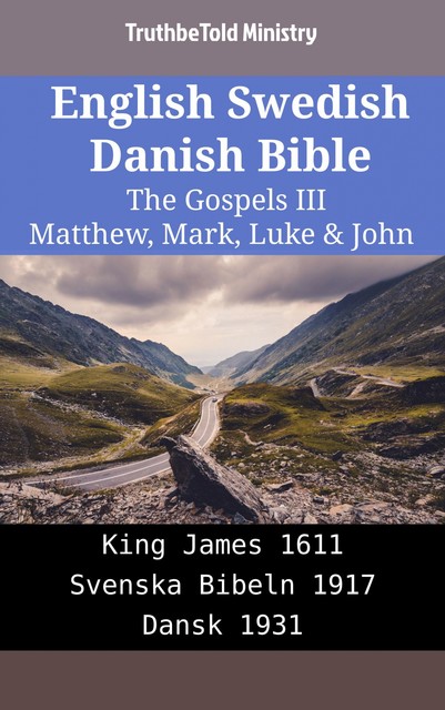 English Swedish Danish Bible – The Gospels IV – Matthew, Mark, Luke & John, TruthBeTold Ministry