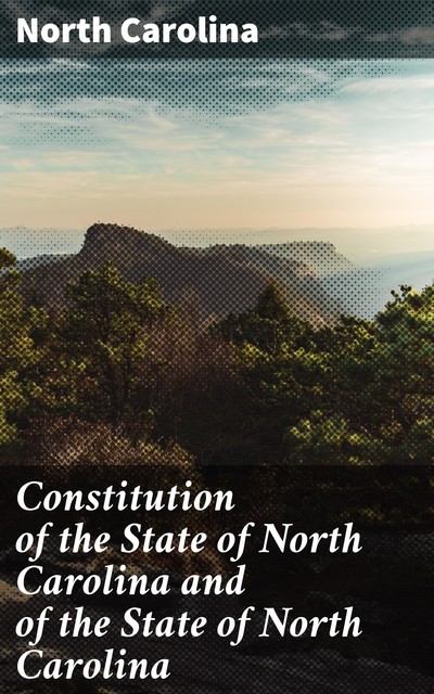 Constitution of the State of North Carolina and of the State of North Carolina, North Carolina