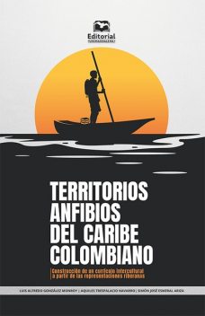 Territorios anfibios del Caribe colombiano, Luis Alfredo González Monroy, Simón José Esmeral Ariza, Aquiles Trespalacio Navarro