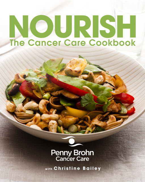 Nourish: The Cancer Care Cookbook, Christine Bailey, Penny Brohn