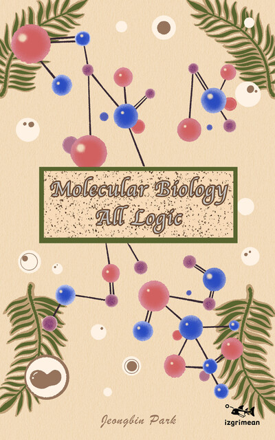 Molecular Biology All Logic, Jeongbin Park