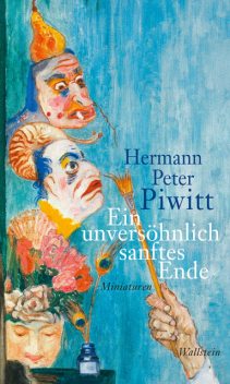 Ein unversöhnlich sanftes Ende, Hermann Peter Piwitt