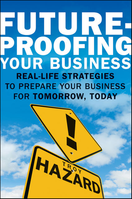 Future-Proofing Your Business, Troy Hazard