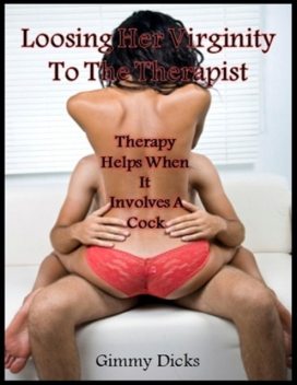 Losing Her Virginity to the Therapist, Gimmy Dicks