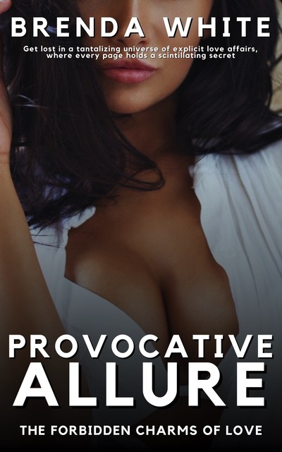 Provocative Allure – The Forbidden Charms of Love, Brenda White