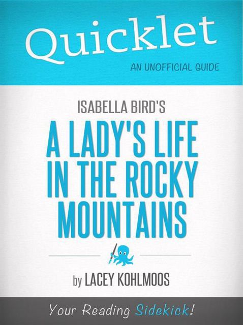Quicklet on Isabella Bird's A Lady's Life in the Rocky Mountains (CliffNotes-like Summary & Analysis), Lacey Kohlmoos