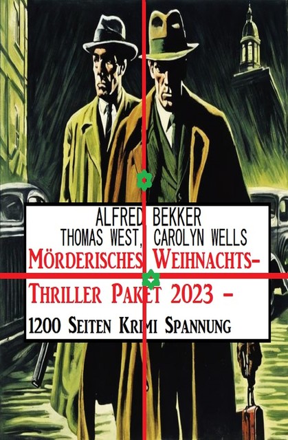 Mörderisches Weihnachts-Thriller Paket 2023 – 1200 Seiten Krimi Spannung, Alfred Bekker, Thomas West, Carolyn Wells