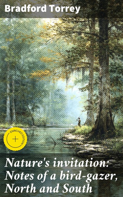 Nature's invitation: Notes of a bird-gazer, North and South, Bradford Torrey