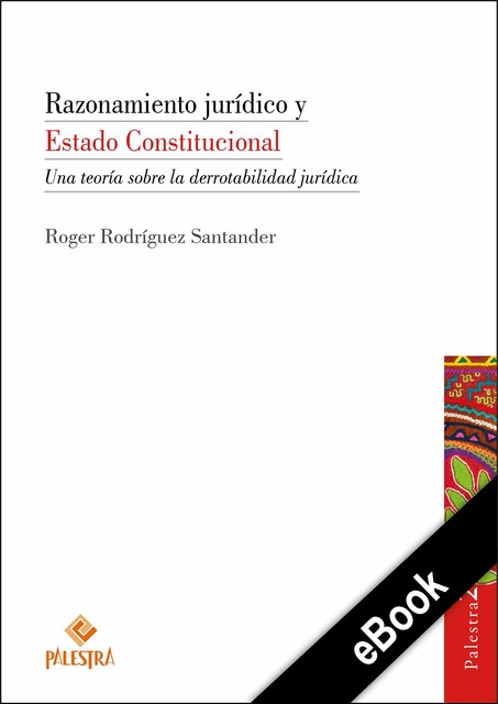 Razonamiento jurídico y Estado Constitucional, Róger Rodríguez