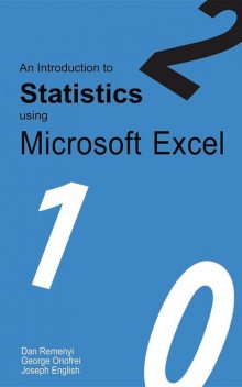 An Introduction to Statistics using Microsoft Excel, Dan Remenyi, George Onofrei, Joseph English