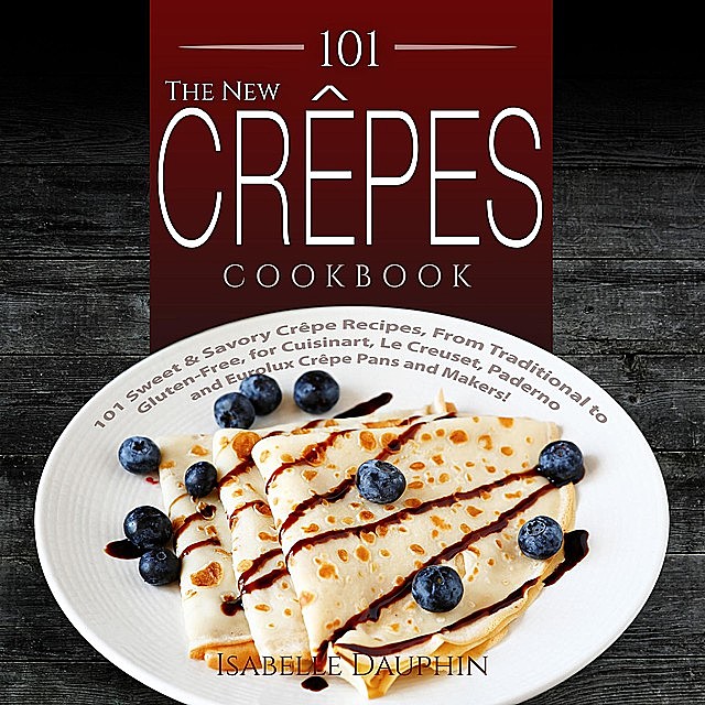The New Crepes Cookbook (Ed 2), Isabelle Dauphin