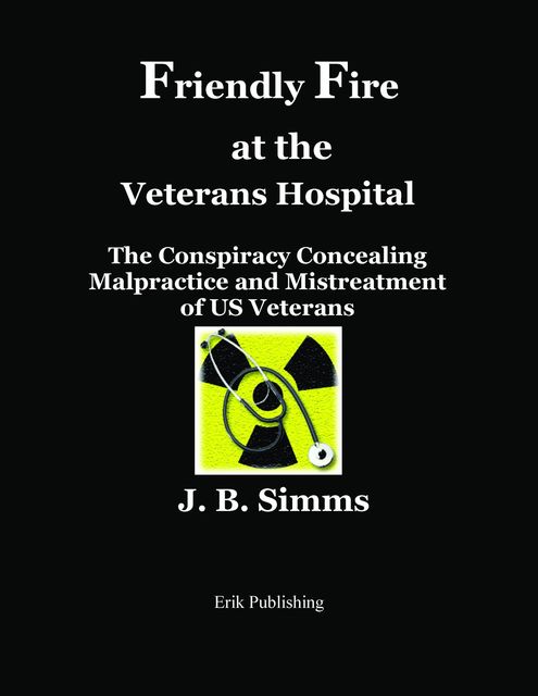 Friendly Fire at the Veterans Hospital, J.B. Simms