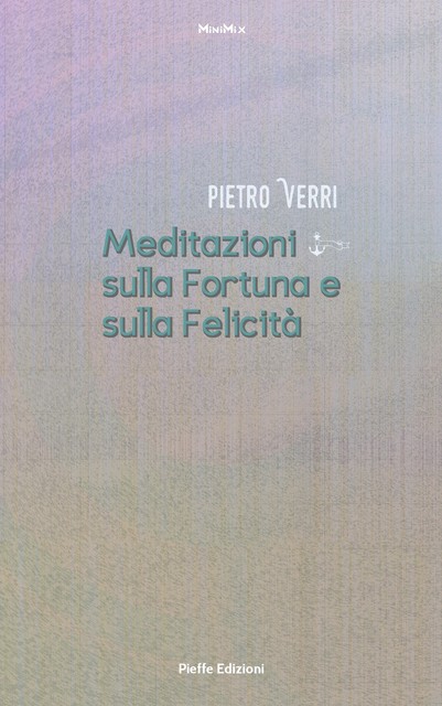 Meditazioni sulla Fortuna e sulla Felicità, Pietro Verri