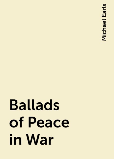 Ballads of Peace in War, Michael Earls