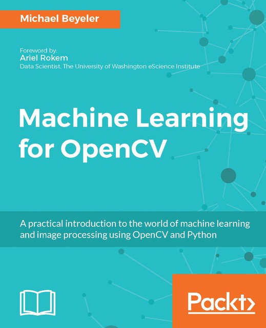 Machine Learning for OpenCV, Michael Beyeler